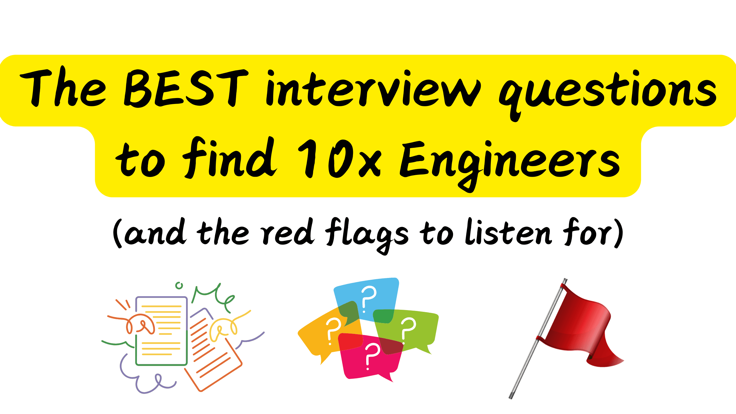 10+1 Interview questions I ask every engineer (and the red flags I’m listening for)