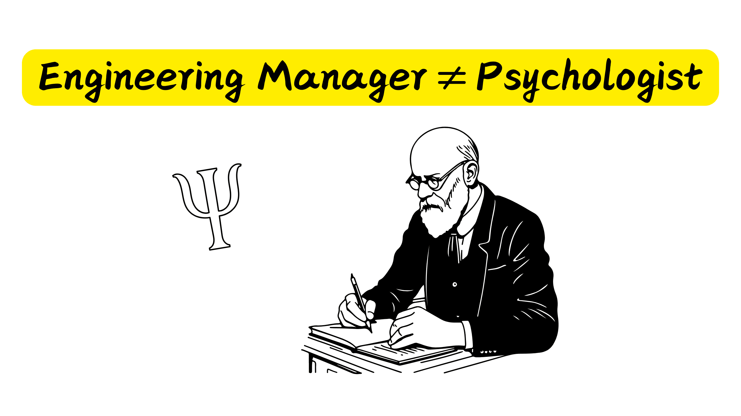 Engineering Managers are not Psychologists