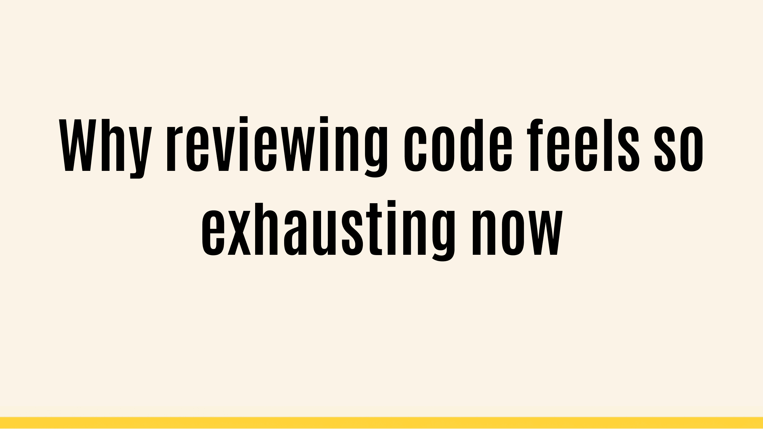 Why reviewing code feels so exhausting now