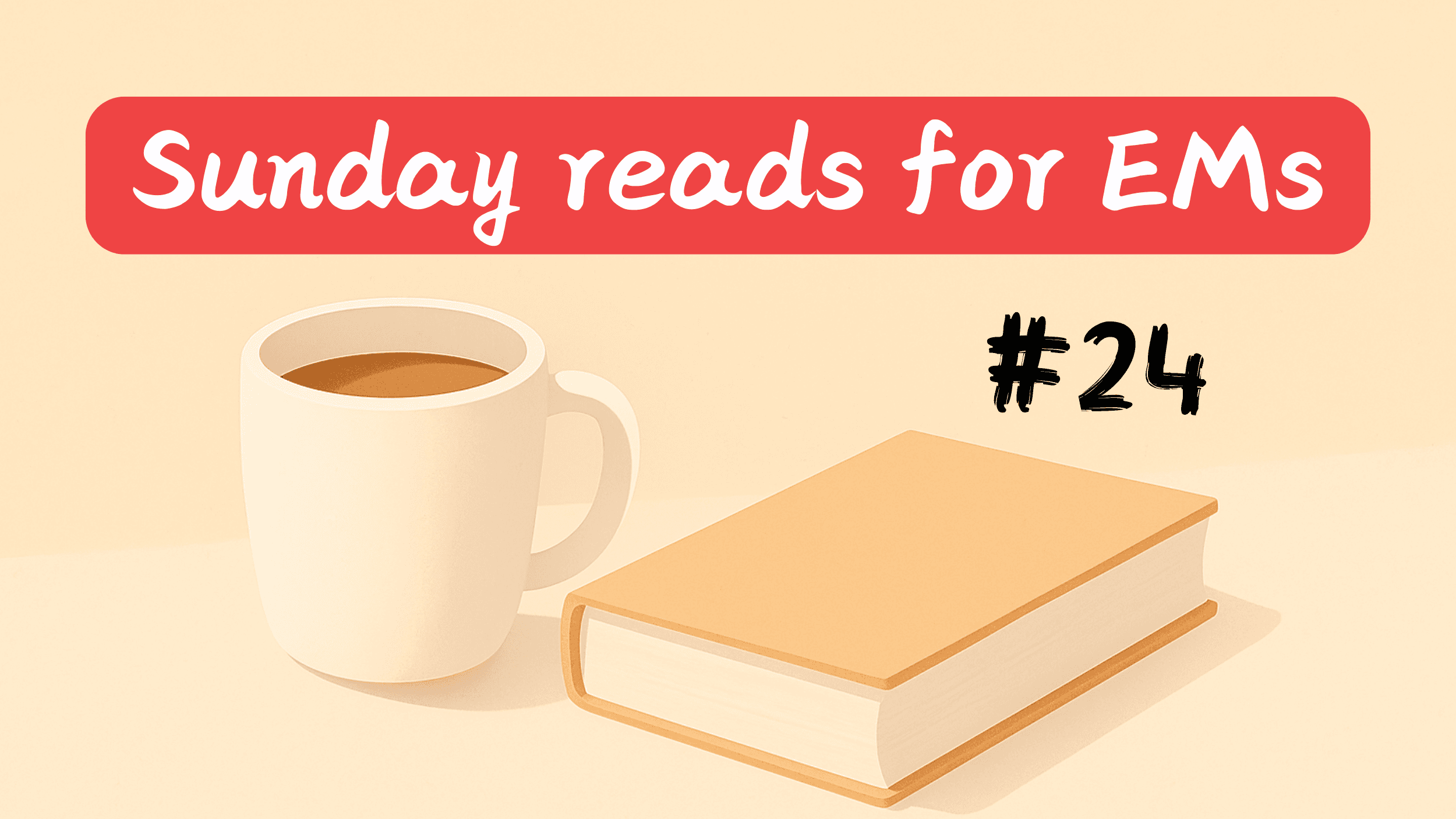 #24 | Sunday reads for EMs
