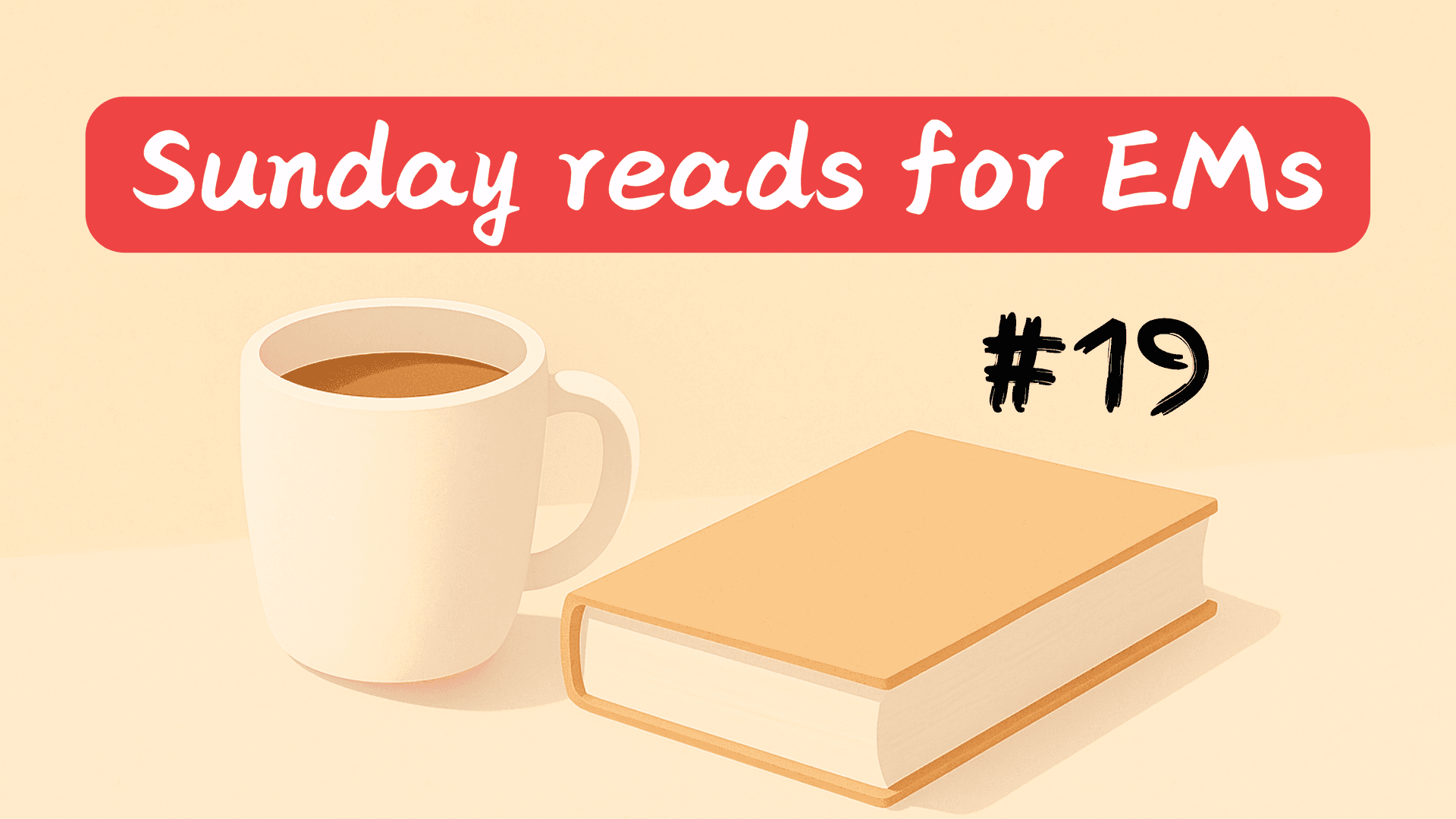 #19 | Sunday reads for EMs