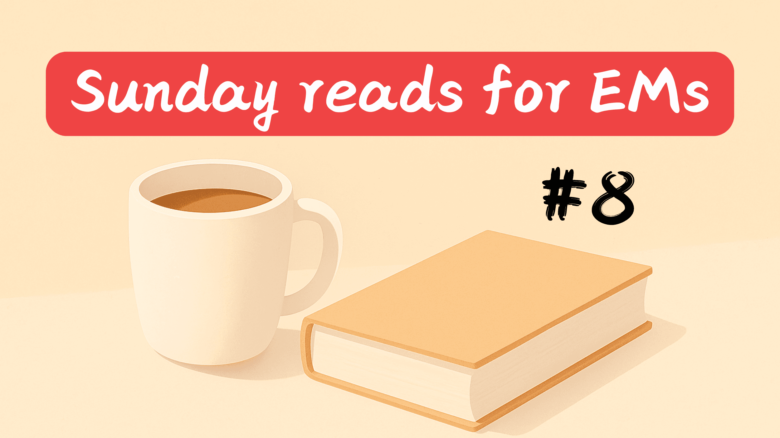 #8 | Sunday reads for EMs