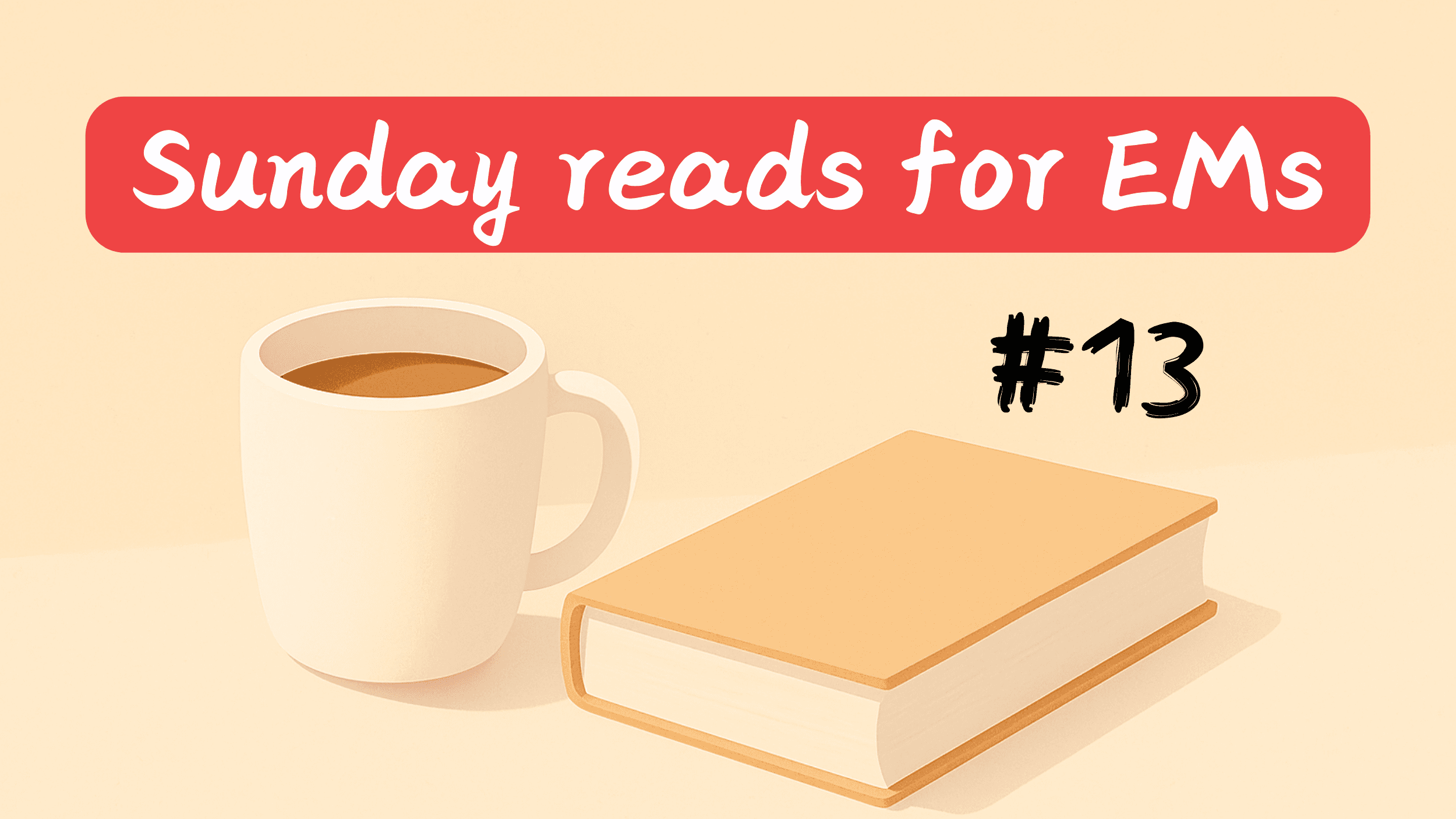 #13 | Sunday reads for EMs