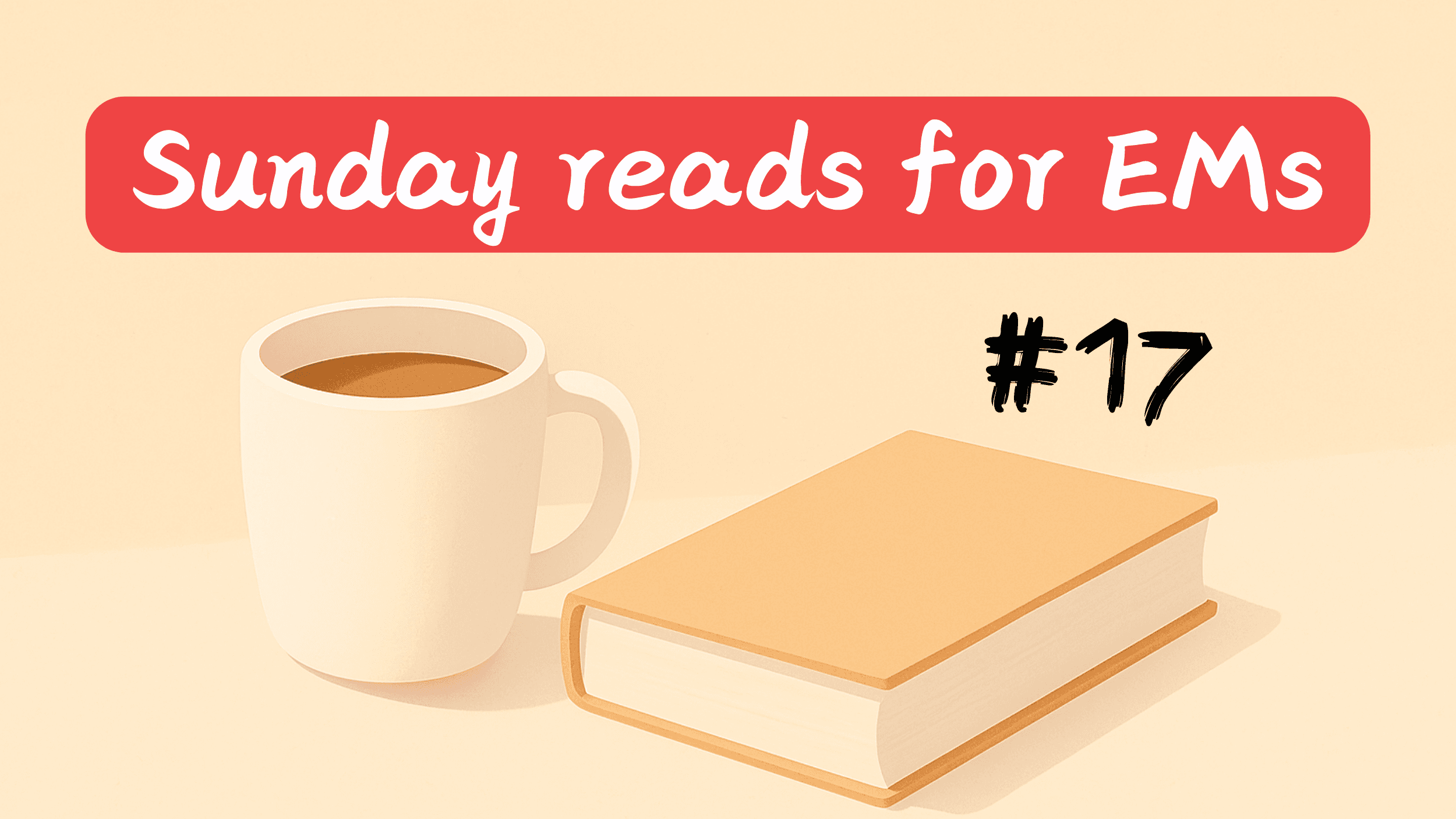 #17 | Sunday reads for EMs