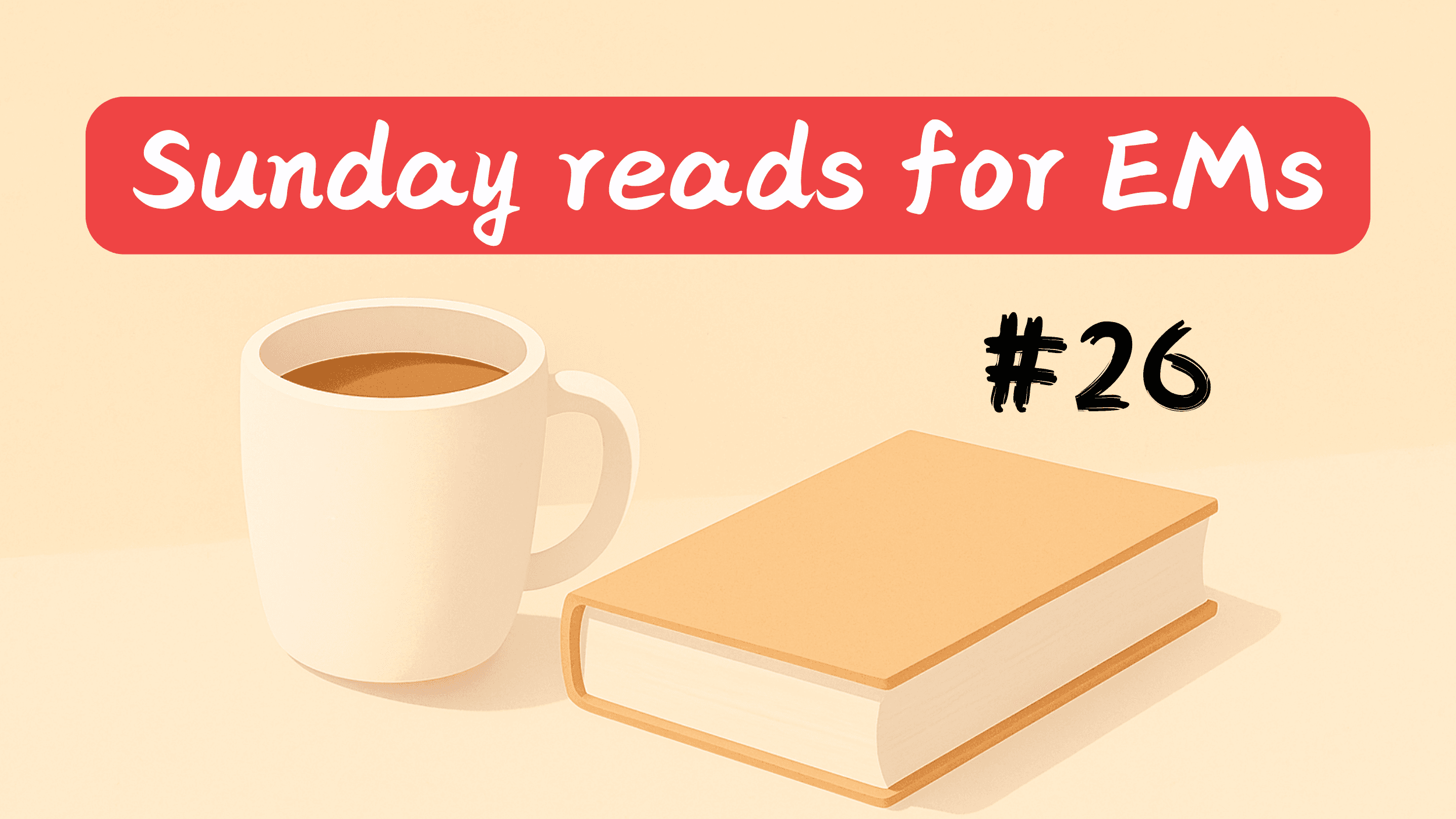 #26 | Sunday reads for EMs