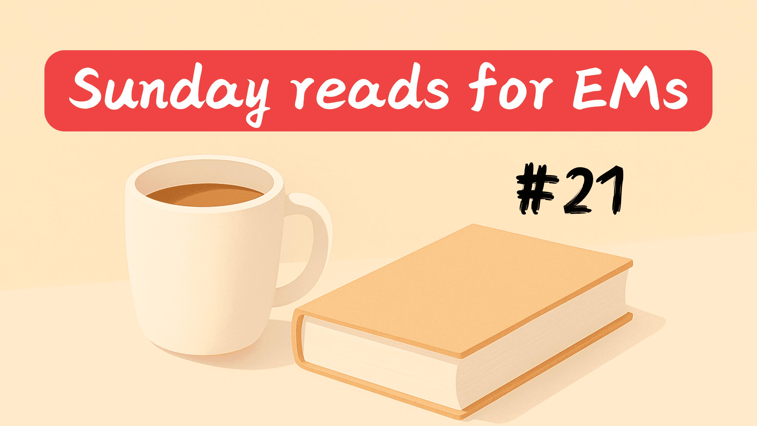 #21 | Sunday reads for EMs