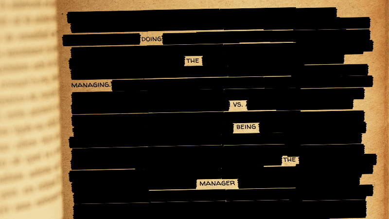 Doing the Managing vs. being the Manager