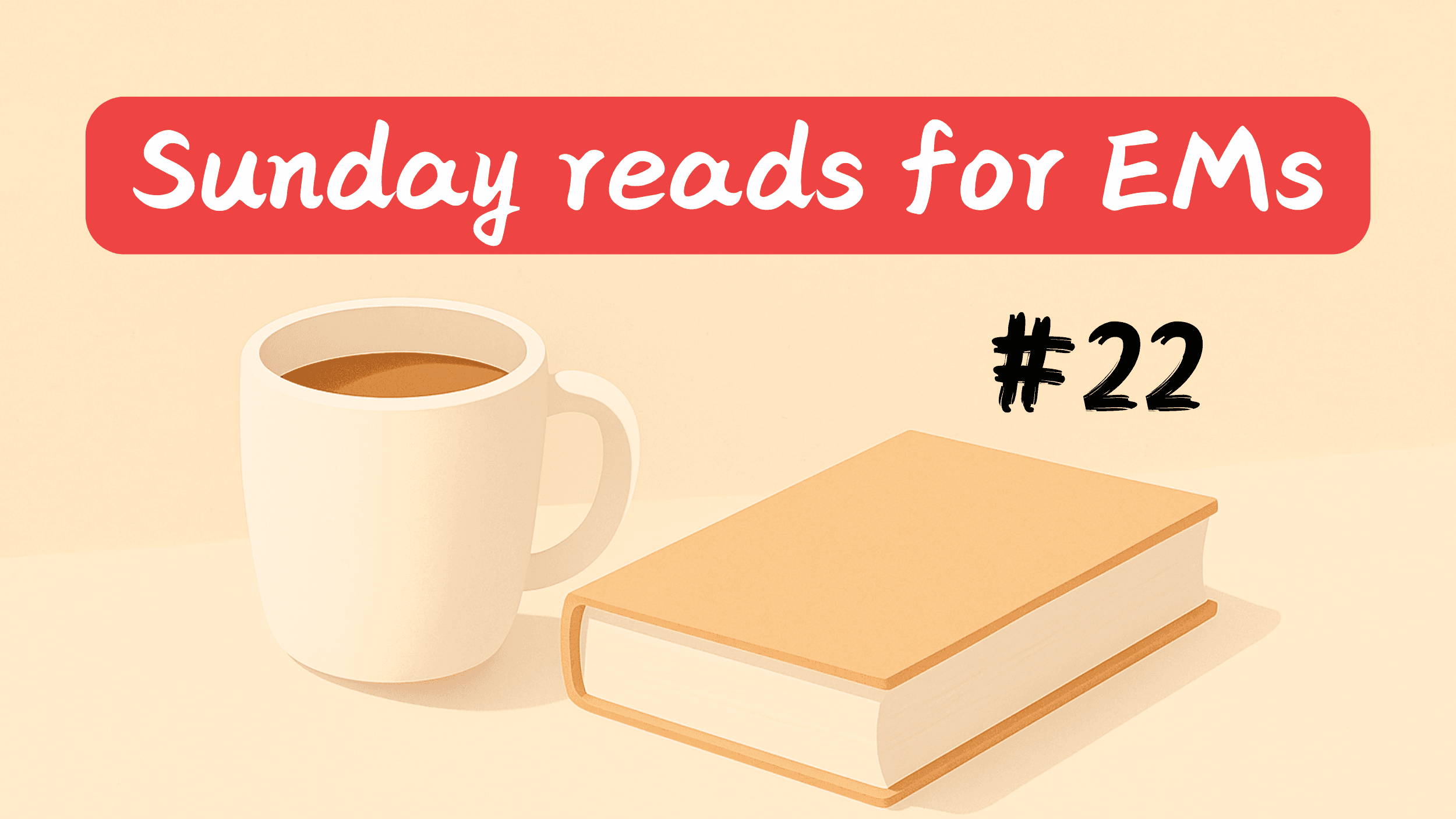 #22 | Sunday reads for EMs