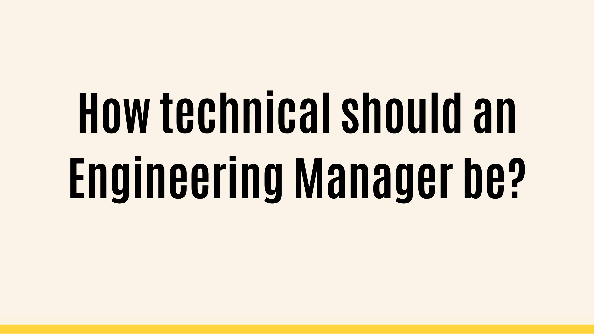 How technical should an Engineering Manager be?